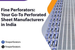 Fine Perforators: Your Go-To Perforated Sheet Manufacturers in India