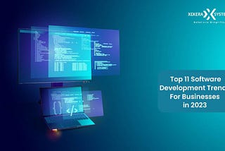 Best 11 Software Development Trends For Businesses in 2023