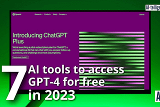 7 AI tools to access GPT-4 for free in 2023