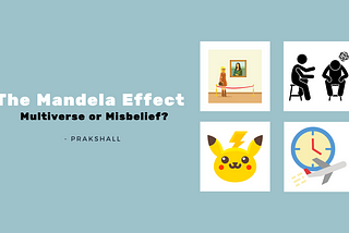 The Mandela Effect — Multiverse or Misbelief?