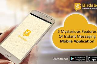 5 Mysterious Features Of Instant Messaging Mobile Application