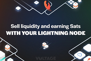 How to Sell Liquidity and Earn Sats with your Lightning Node — Voltage