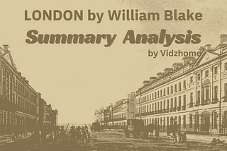 Blake’s Poem London Summary and Analysis