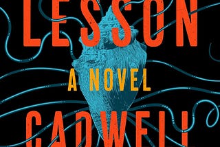 Cover of book: The Lesson by Cadwell Turnbull.