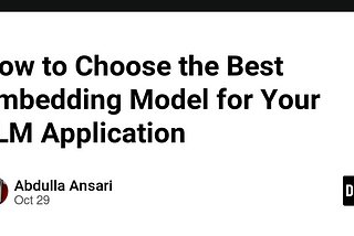 How to Choose the Best Embedding Model for Your LLM Application