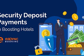 Security Deposit Payments in Boosting Hotels