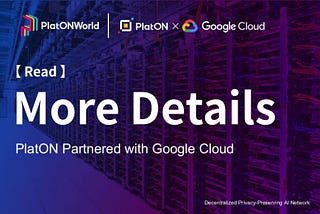 More Details | PlatON Partnered with Google Cloud