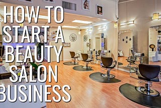 HOW TO START A BEAUTY PARLOUR BUSINESS