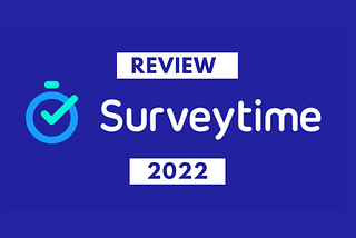 [2022] Survey time Review: Must Read Before Sign Up!