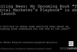 Exciting News: My Upcoming Book “The Digital Marketer’s Playbook” is about to launch!!