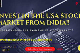 Invest in the USA stock market from India — UNDERSTANDING THE BASICS OF USA STOCK MARKET.