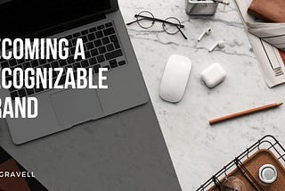 Becoming a Recognizable Brand | Bill Gravell | Business