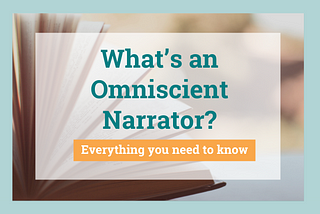 What’s an Omniscient Narrator? Everything You Need to Know