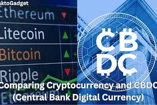 Comparing Cryptocurrency and CBDC