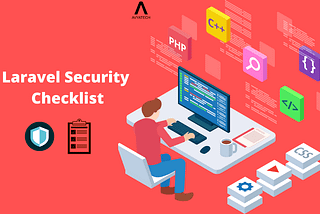 Best Laravel Security Features Checklist (2020) | AvyaTech