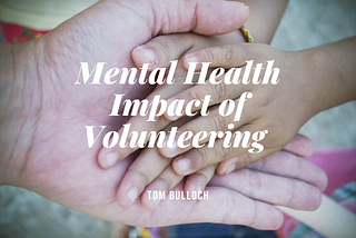 Mental Health Impact of Volunteering