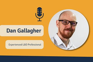 Dan Gallagher, an experienced L&D Professional, guest starts on The Strategic L&D Podcast.
