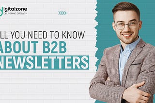 All you Need to Know about B2B Newsletters — Digitalzone