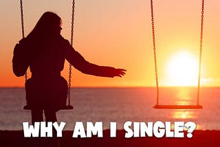 Why I Am Single?
