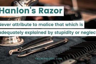 Hanlon’s Razor: People Aren’t as Hostile as You Think — Fallacy In Logic