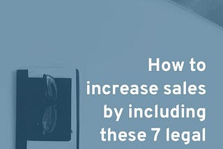 How to increase sales by including these 7 legal details