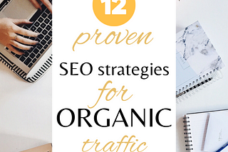12 Proven Strategies to Boost SEO and Drive Organic Traffic