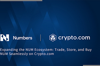 Mở rộng hệ sinh thái Numbers: Giao dịch, lưu trữ và mua bán NUM dễ dàng trên Crypto.com