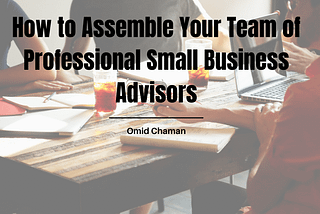 How to Assemble Your Team of Professional Small Business Advisors