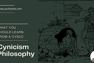 What is Cynicism? What does Cynicism philosophy teach us?