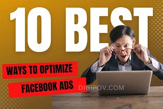 10 best ways to Optimize Facebook Ads — DigiPov