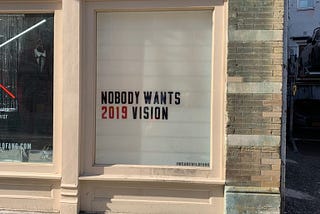 Nobody Wants 2019 Vision