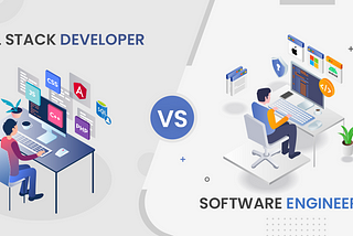 Full Stack Developer Vs Software Engineer: What’s The difference?