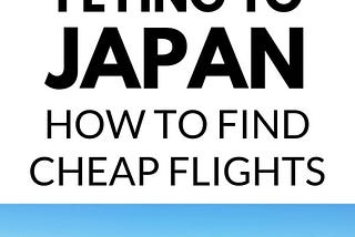 Compare Flights to Japan: Find the Best Deals Today