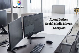 Luther Social Media Maven Keezy.Co: A Tech Revolution!