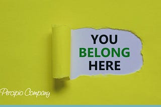 You Belong Here: Four Key Components to Building a Culture of Belonging For Your Organization