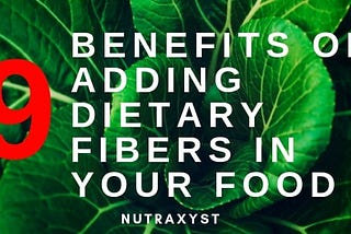 9 Benefits Of Adding Dietary Fibers In Your Food