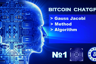 BitcoinChatGPT №1 Gauss Jacobi Method Algorithm