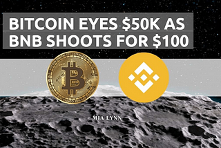 Bitcoin Eyes $50K As BNB Shoots for $100 (Market Watch)