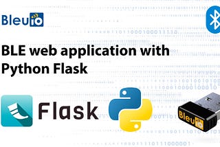 Building BLE web application with Python Flask and BleuIO