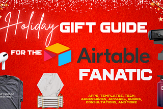 Gift Guide for the Airtable Fanatic