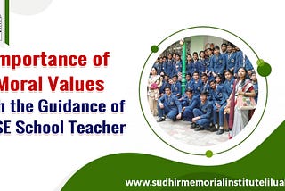 Know the Importance of Moral Values from the CBSE School Teacher