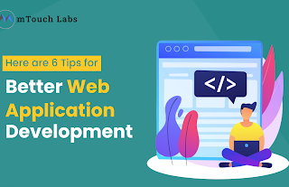 Here are 6 tips for better web application development