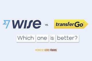 Wise vs TransferGo — Which one is the best for money transfer in 2021?