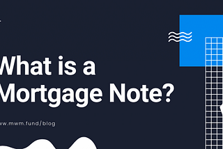 What is a Mortgage Note? | Mwmfund Blog