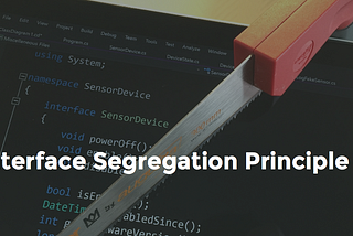 SOLID Principles: Interface Segregation Principle (ISP)