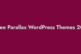 8 Free Parallax WordPress Themes 2022