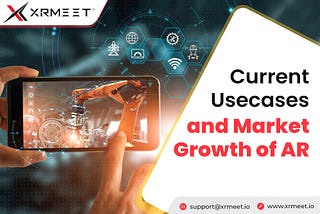 Current Trending Use Cases and Market Growth of AR