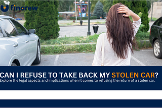 Can You Decline The Return Of a Stolen Car?