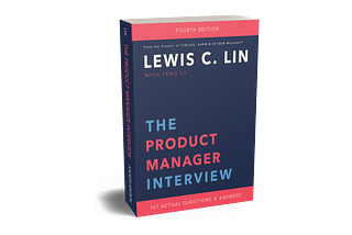 The Product Manager Interview: A review on Lewis’s Lin PM guide