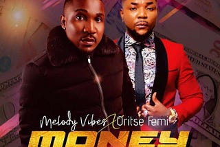 "Money Remix" Melodyvibes Ft. Oritse Femi